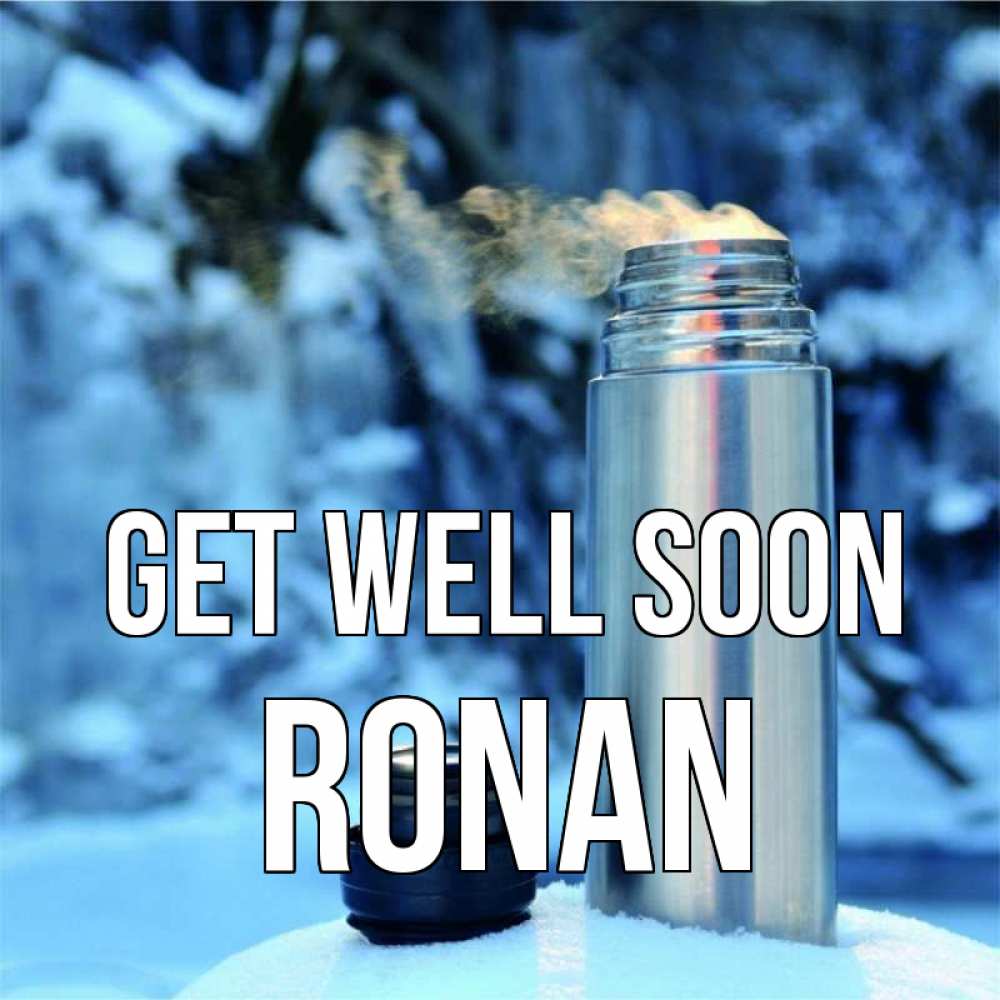 Greetings card с именем, Ronan Get well soon лечитесь не болейте Greetings with text for free download 