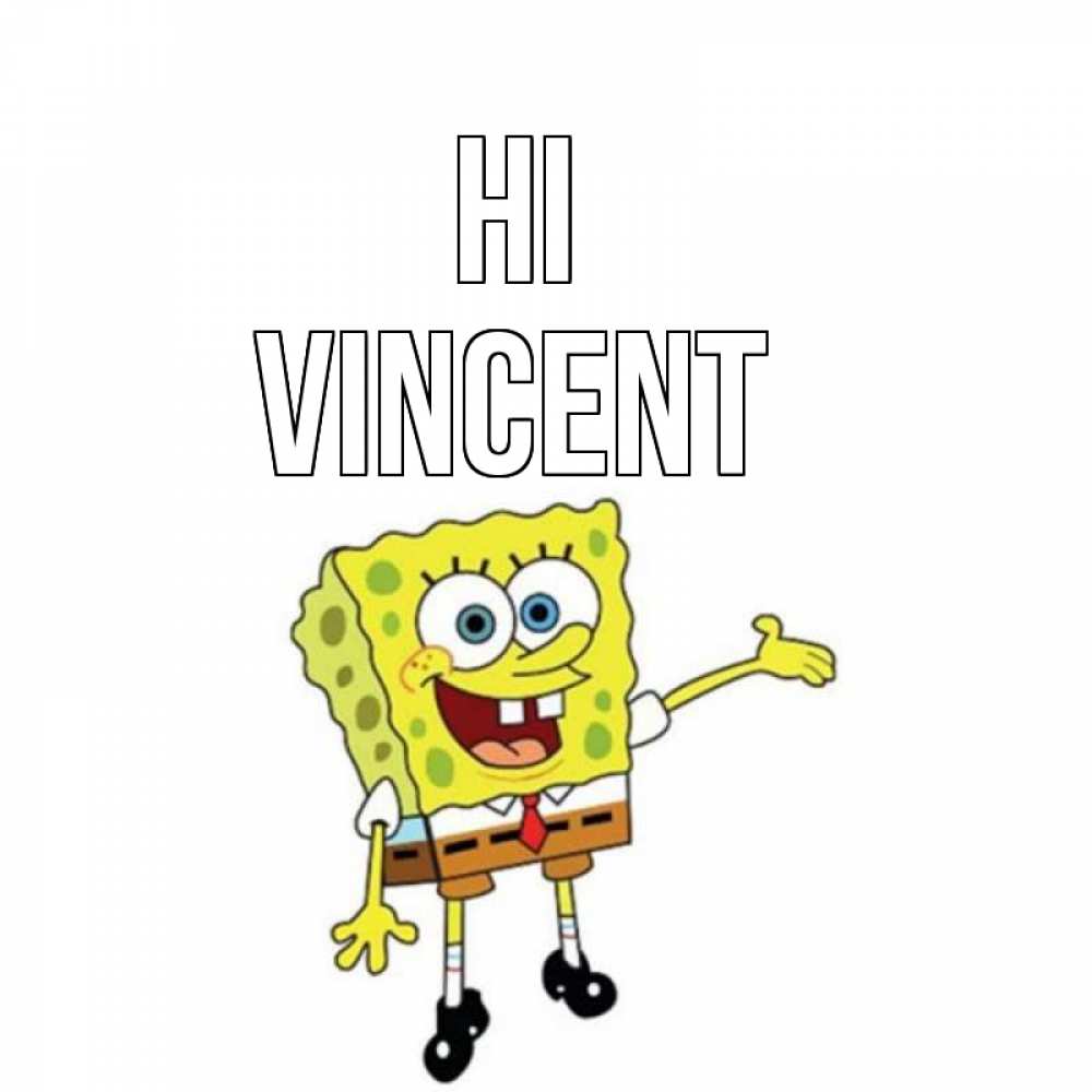 Greetings card с именем, Vincent Hi спанч Боб на позитиве Greetings with text for free download 