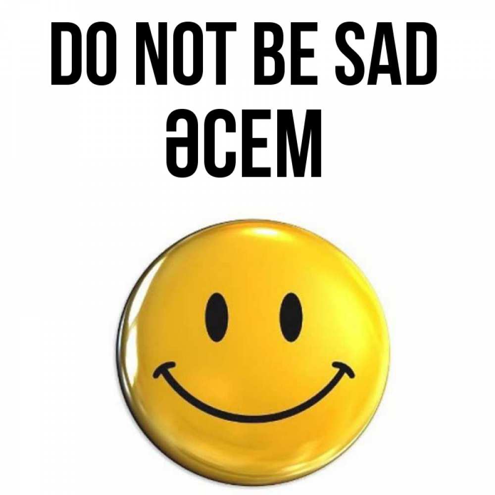Greetings card с именем, ӘСЕМ Do not be sad триде смайл Greetings with text for free download 