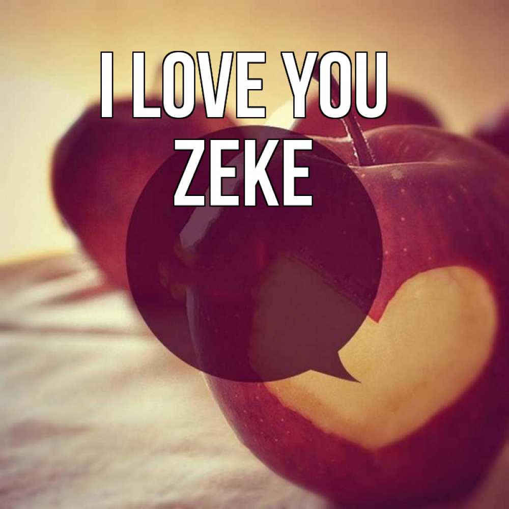 Greetings card с именем, Zeke I love you вырезалки из яблок Greetings with text for free download 