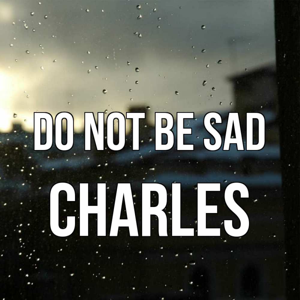 Greetings card с именем, Charles Do not be sad вид на крыши Greetings with text for free download 