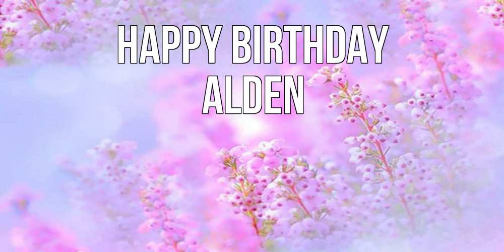 Greetings card с именем, Alden Happy Birthday красивая открытка с мелкими цветами Greetings with text for free download 