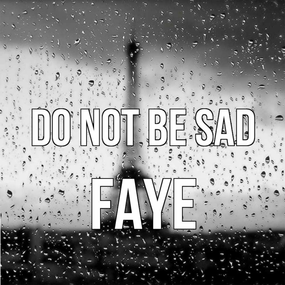 Greetings card с именем, Faye Do not be sad Париж и Эйфелева башня Greetings with text for free download 