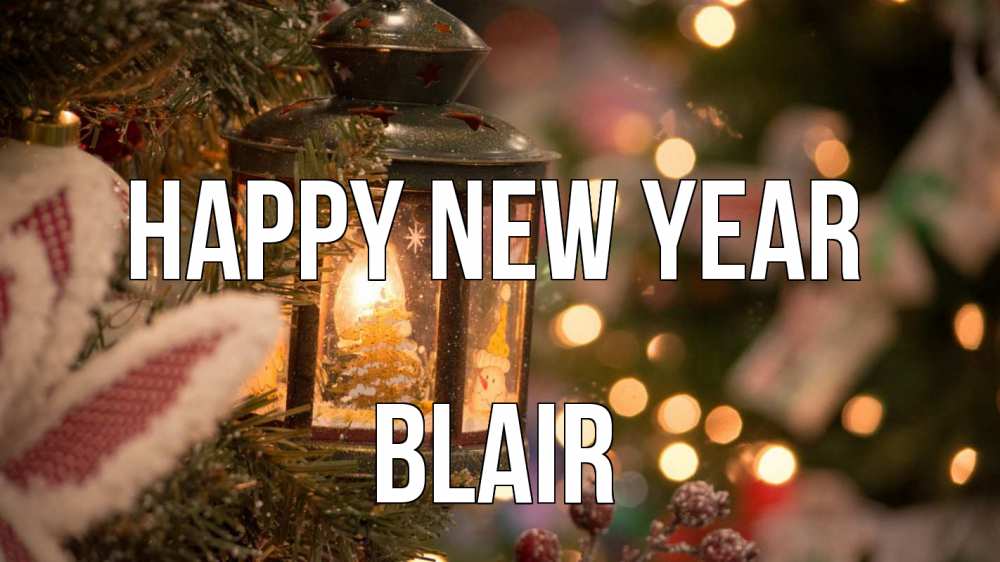 Greetings card с именем, Blair Happy New Year новый год фонарик Greetings with text for free download 