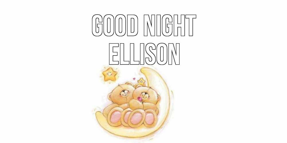Greetings card с именем, Ellison Good night мишки, месяц Greetings with text for free download 