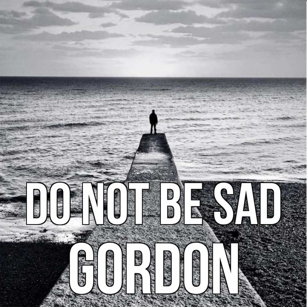 Greetings card с именем, Gordon Do not be sad море Greetings with text for free download 