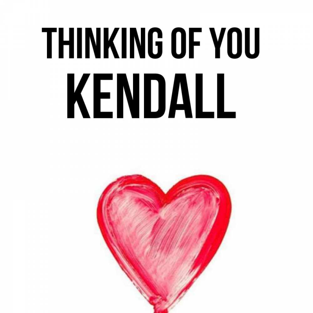 Greetings card с именем, Kendall Thinking of you для влюбленных Greetings with text for free download 