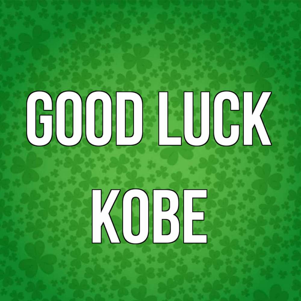 Greetings card с именем, Kobe Good luck много листочков на удачу Greetings with text for free download 
