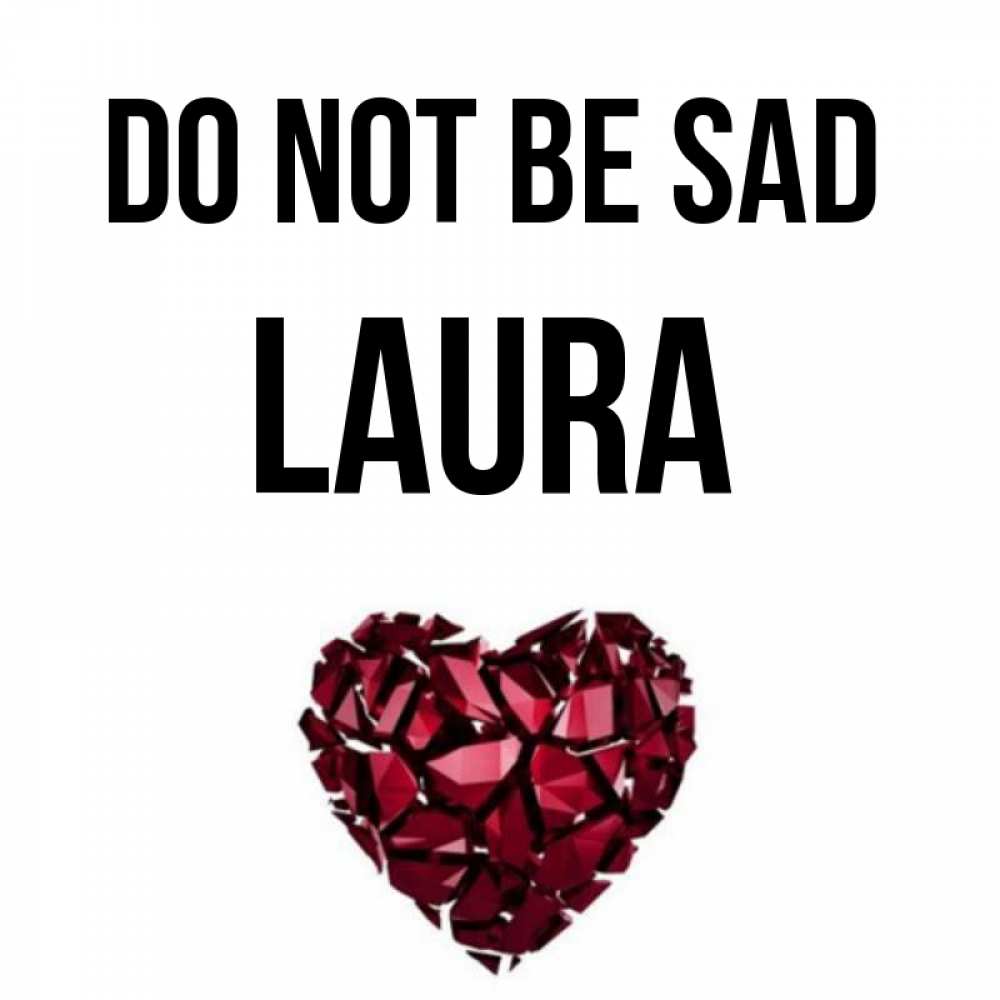 Greetings card с именем, Laura Do not be sad рубиновое сердечко Greetings with text for free download 