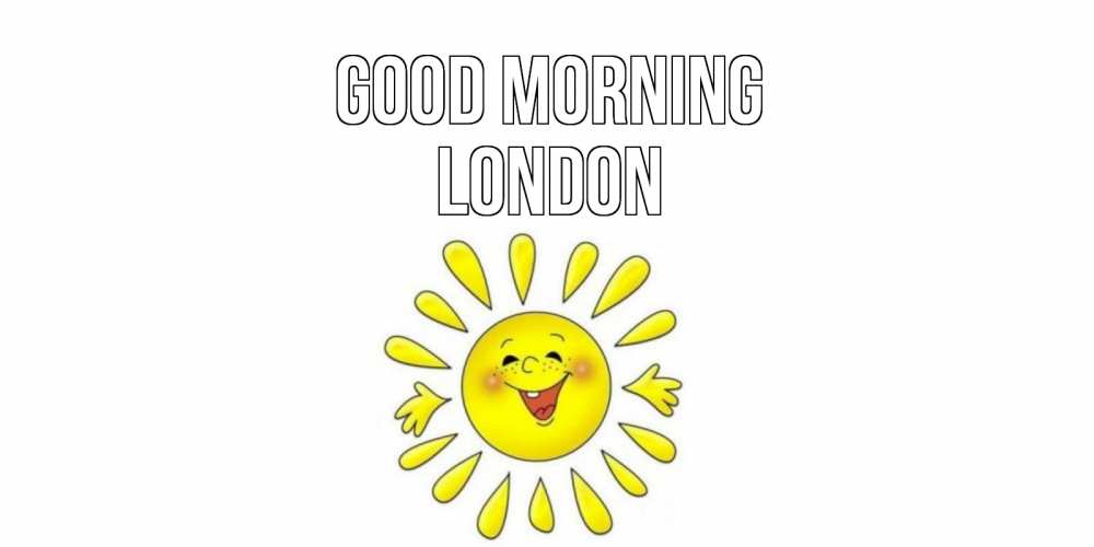 Greetings card с именем, London Good morning солнце Greetings with text for free download 