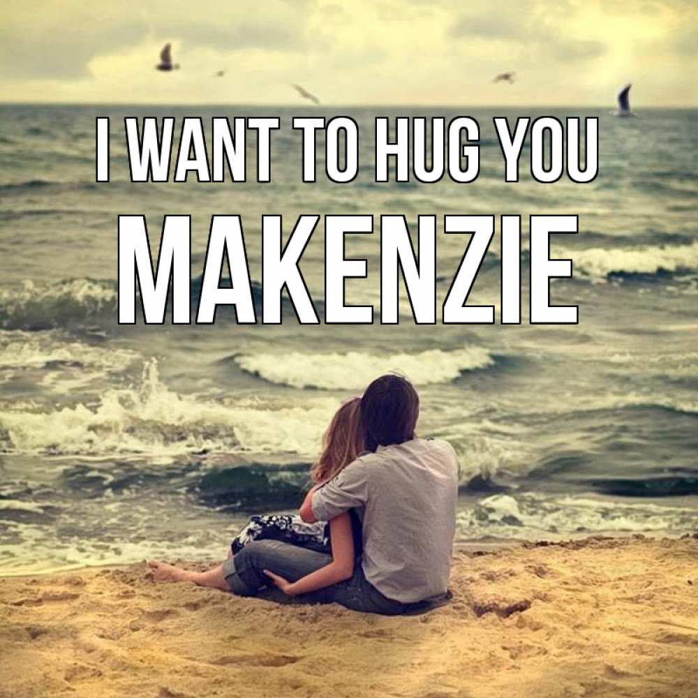 Greetings card с именем, Makenzie I want to hug you возлюбленные на песочке Greetings with text for free download 