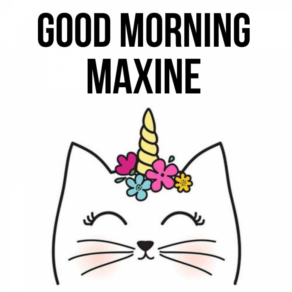 Greetings card с именем, Maxine Good morning утречко Greetings with text for free download 