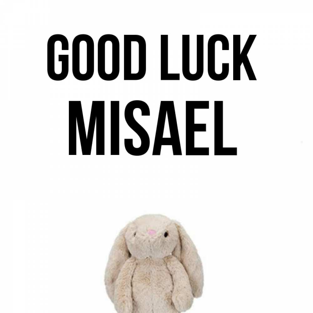 Greetings card с именем, Misael Good luck сайт создаватель открыток Greetings with text for free download 