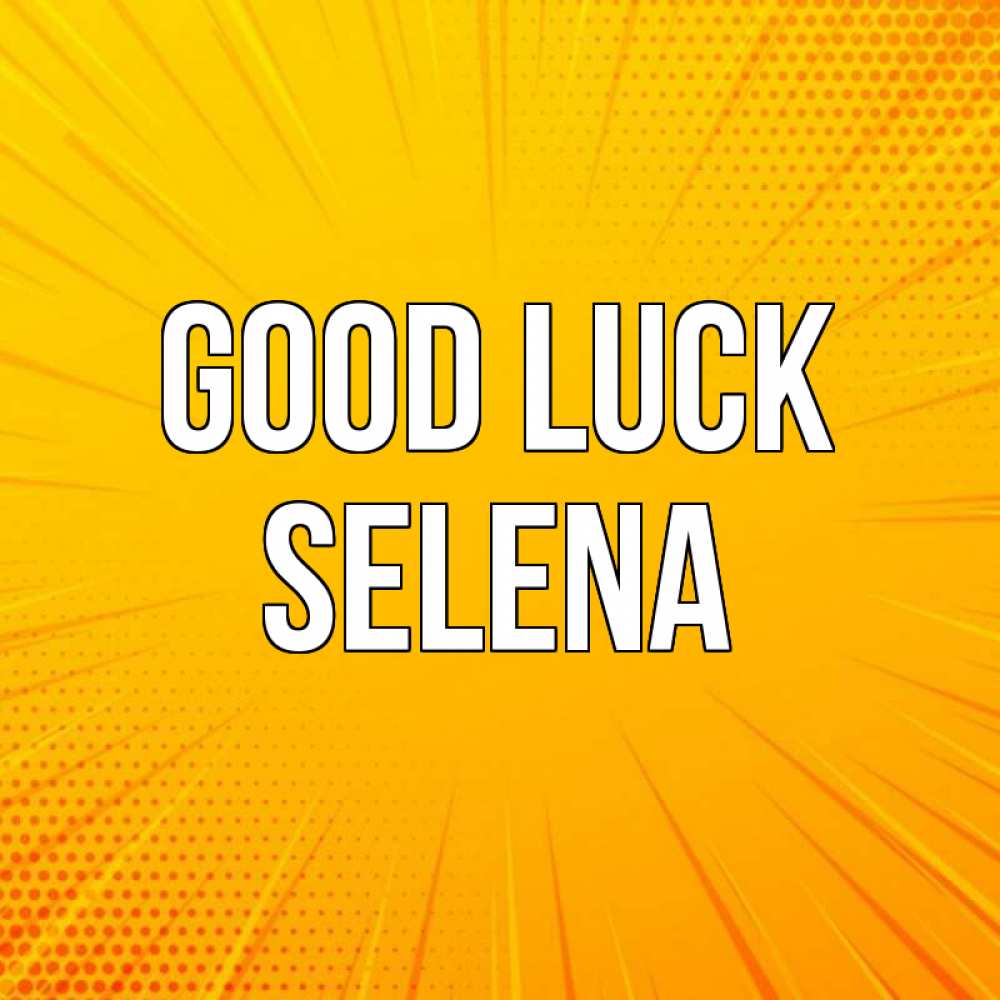 Greetings card с именем, Selena Good luck фон Greetings with text for free download 