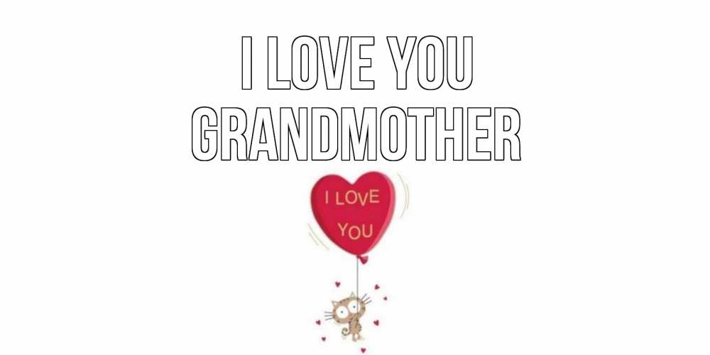 Greetings card с именем, grandmother I love you кот, сердце Greetings with text for free download 