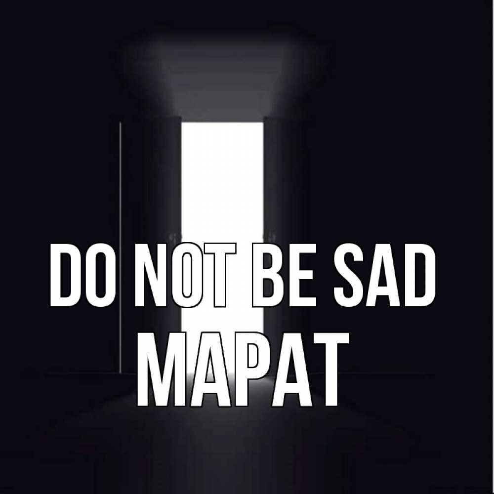 Greetings card с именем, МАРАТ Do not be sad открытая дверь Greetings with text for free download 