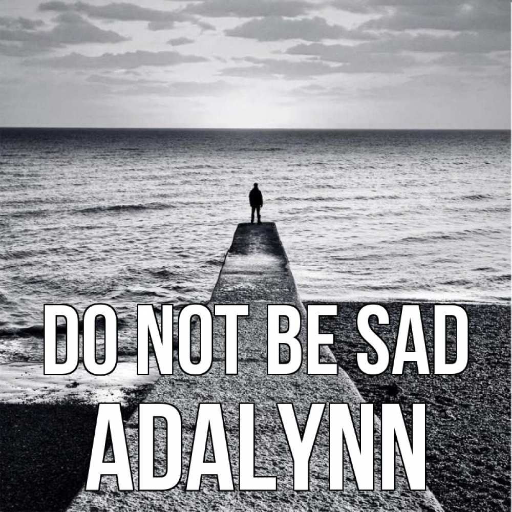 Greetings card с именем, Adalynn Do not be sad море Greetings with text for free download 