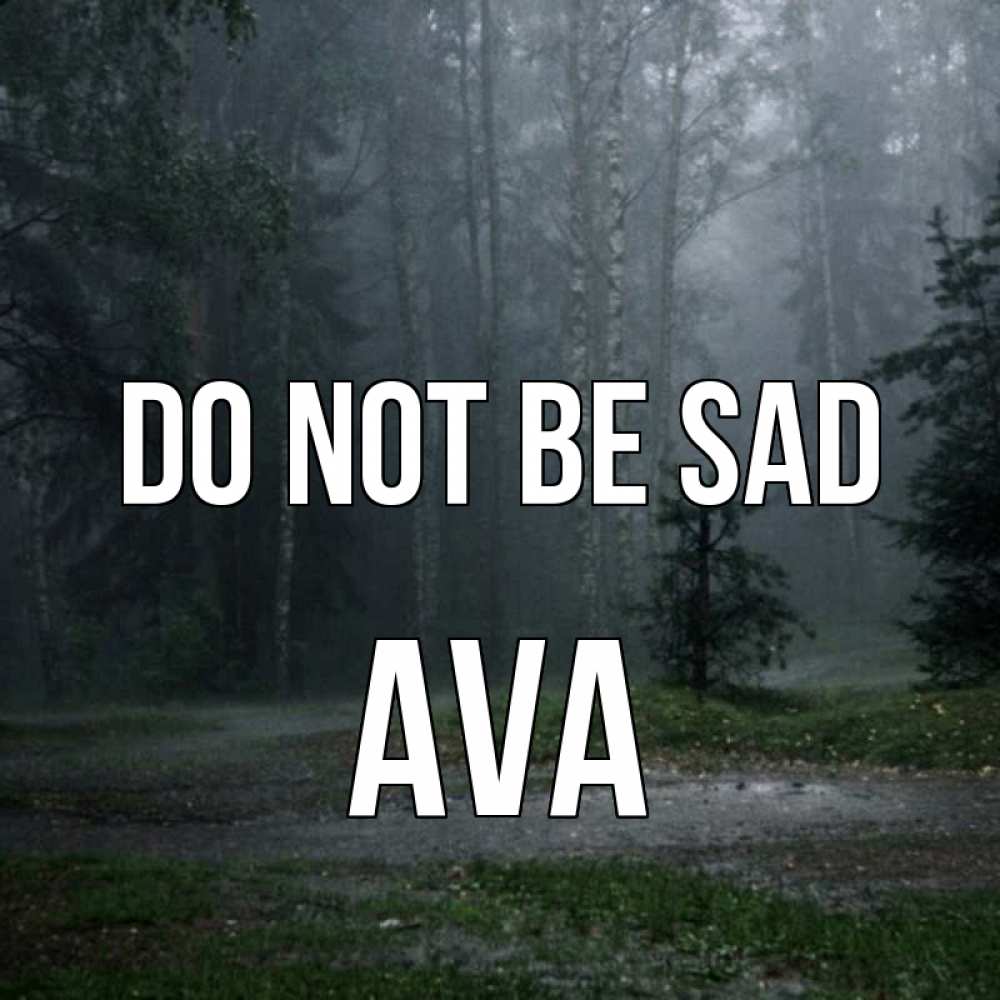 Greetings card с именем, Ava Do not be sad осень Greetings with text for free download 
