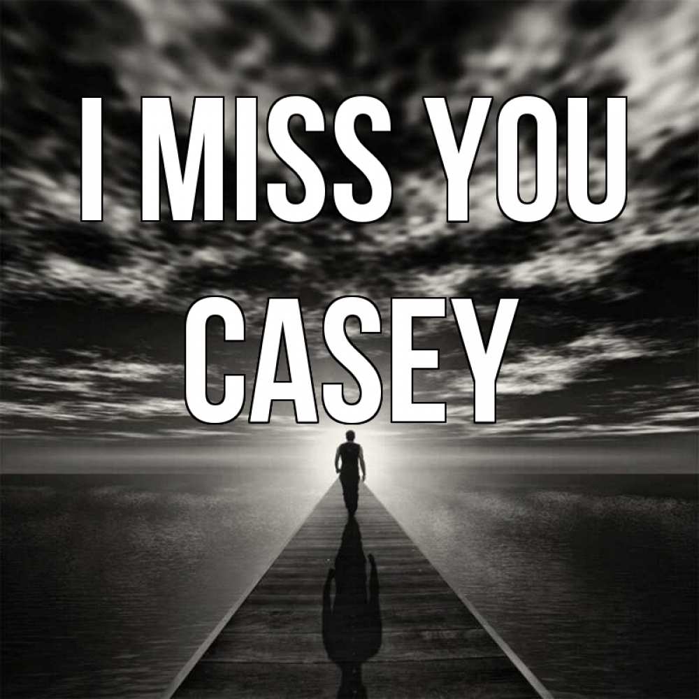 Greetings card с именем, Casey I miss you к тебе Greetings with text for free download 