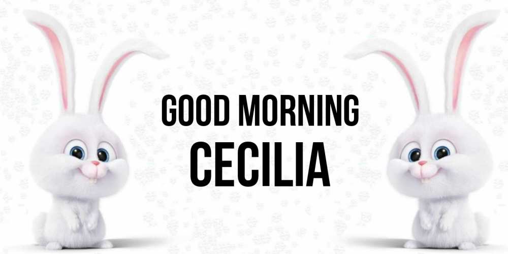 Greetings card с именем, Cecilia Good morning кролики с длинными ушками Greetings with text for free download 