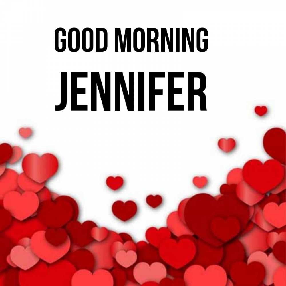 Greetings card с именем, Jennifer Good morning хорошего настроения Greetings with text for free download 