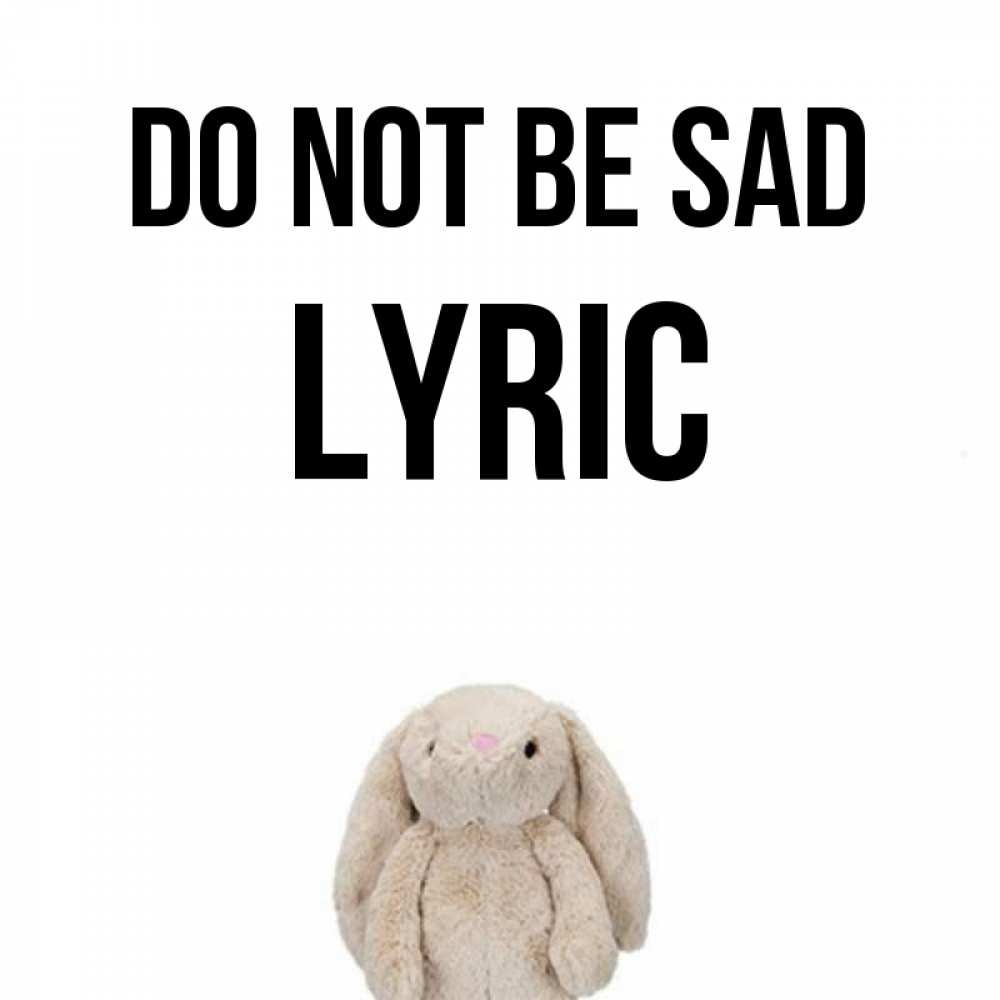 Greetings card с именем, Lyric Do not be sad детская игрушка зайчика Greetings with text for free download 