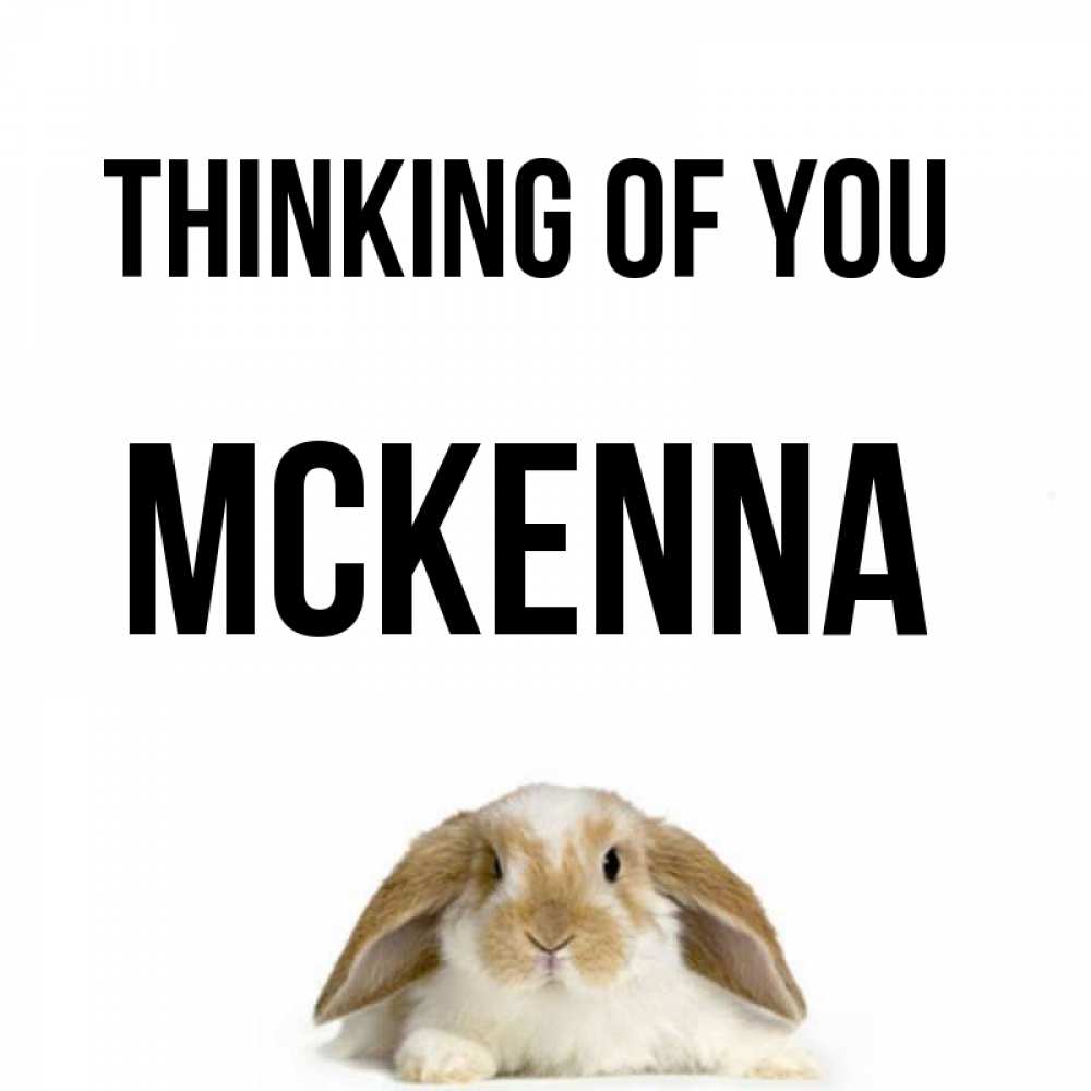 Greetings card с именем, Mckenna Thinking of you подписать своими руками онлайн Greetings with text for free download 