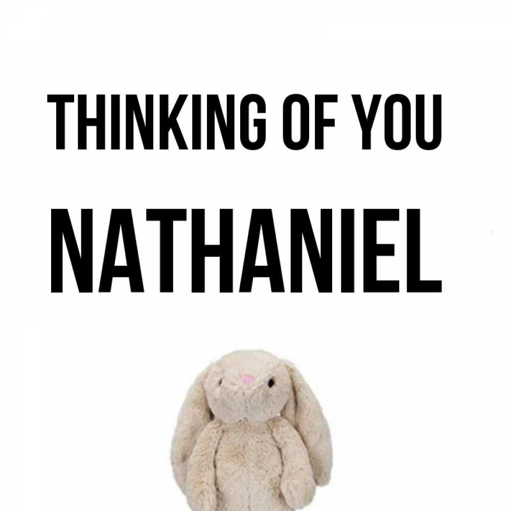 Greetings card с именем, Nathaniel Thinking of you открытки с текстами и подписями Greetings with text for free download 