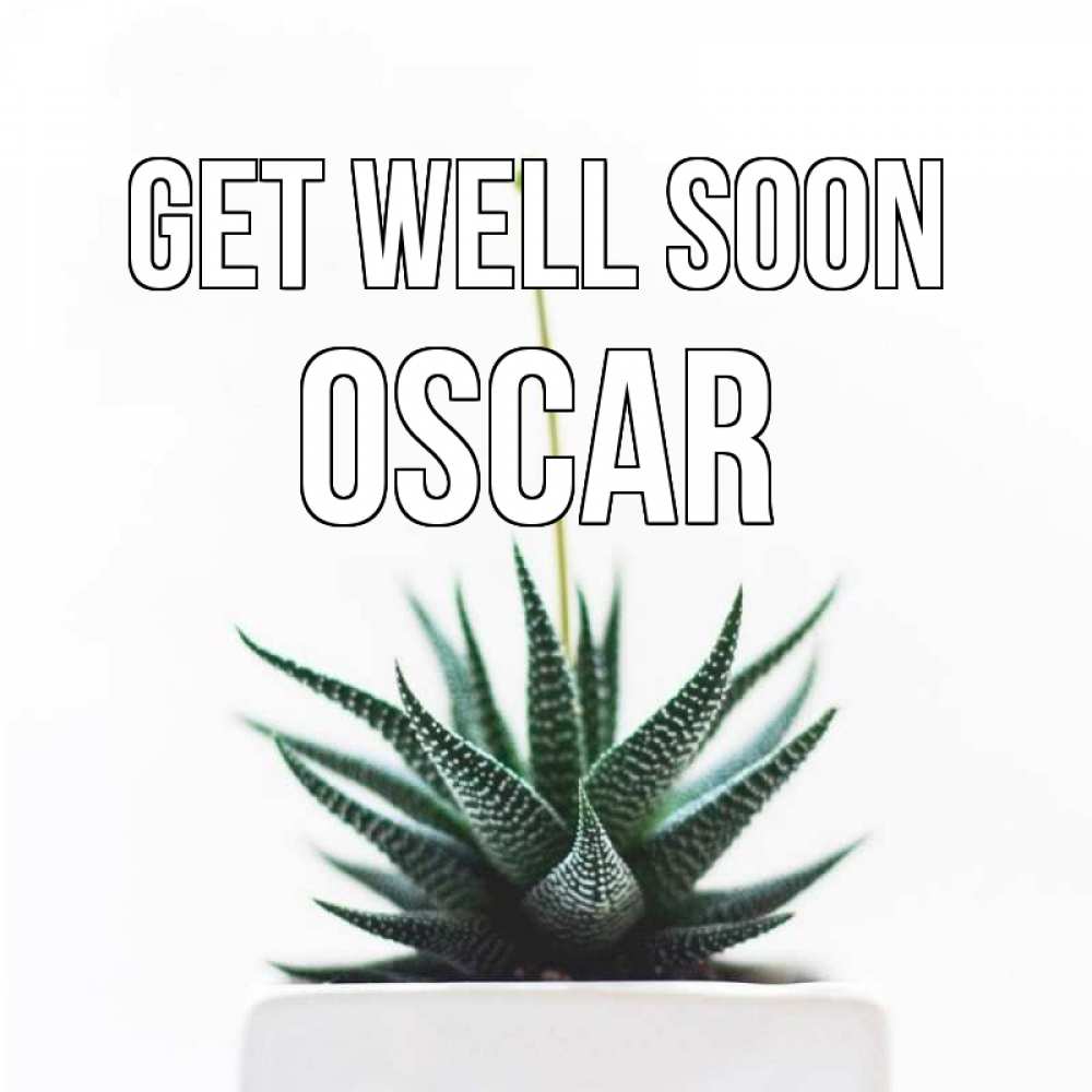 Greetings card с именем, Oscar Get well soon короче это непонятная колючка Greetings with text for free download 