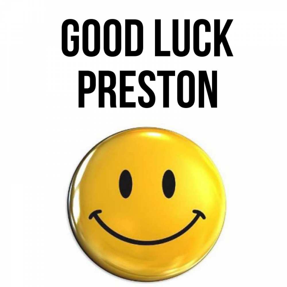Greetings card с именем, Preston Good luck для поднятия настроения открытки на каждый день Greetings with text for free download 