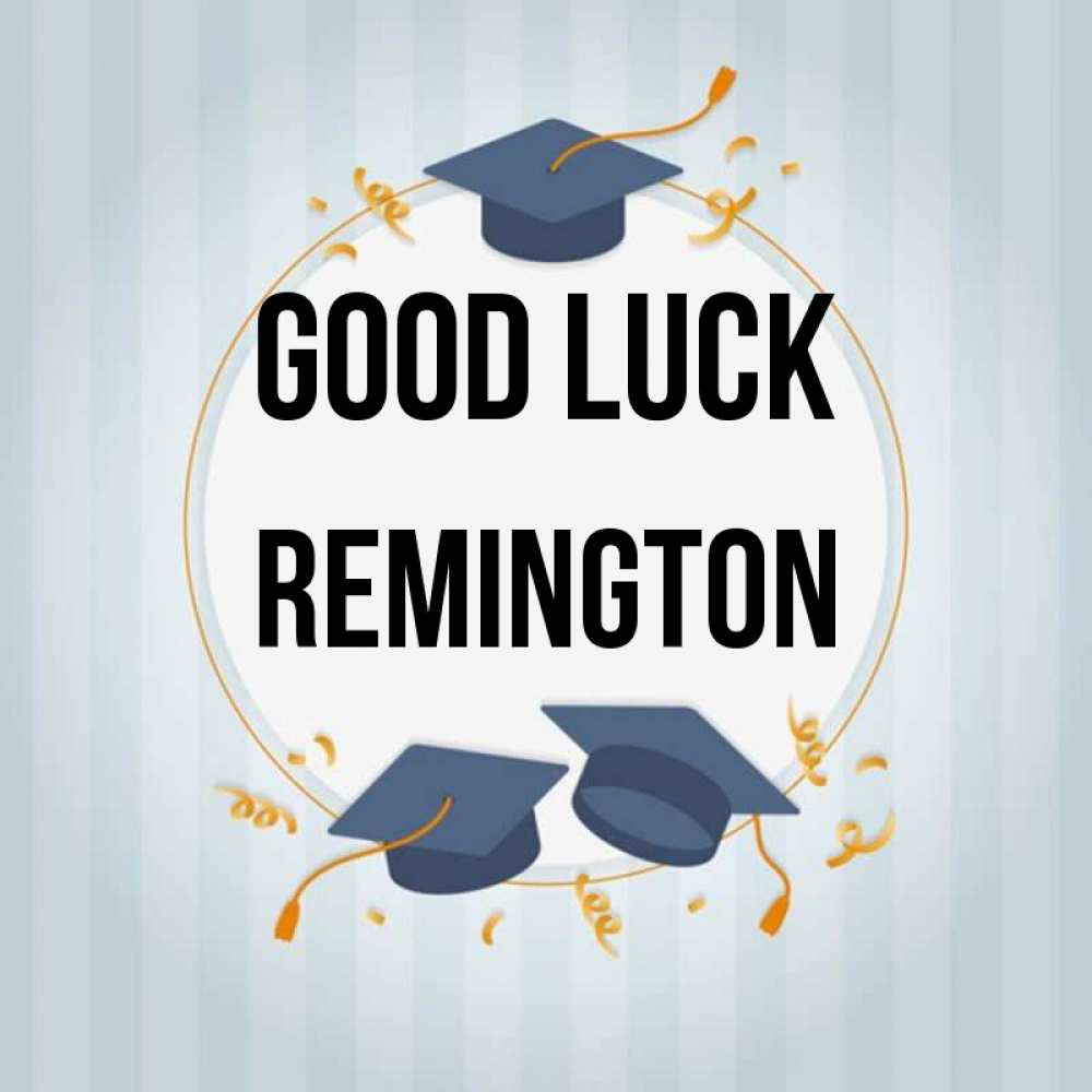 Greetings card с именем, Remington Good luck для студентов Greetings with text for free download 