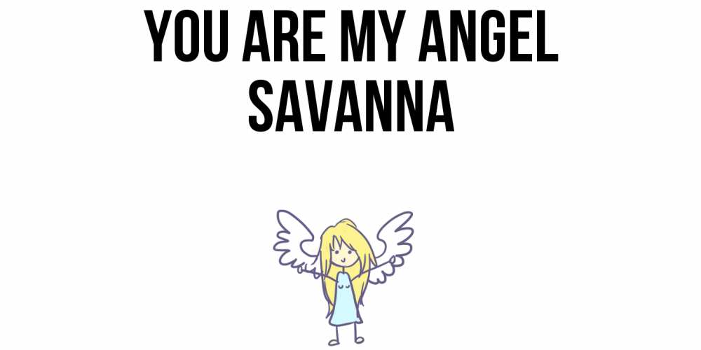 Greetings card с именем, Savanna You are my angel ангел Greetings with text for free download 