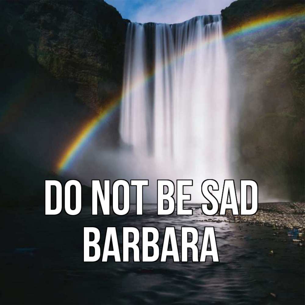 Greetings card с именем, Barbara Do not be sad речка и  огромный водопад Greetings with text for free download 