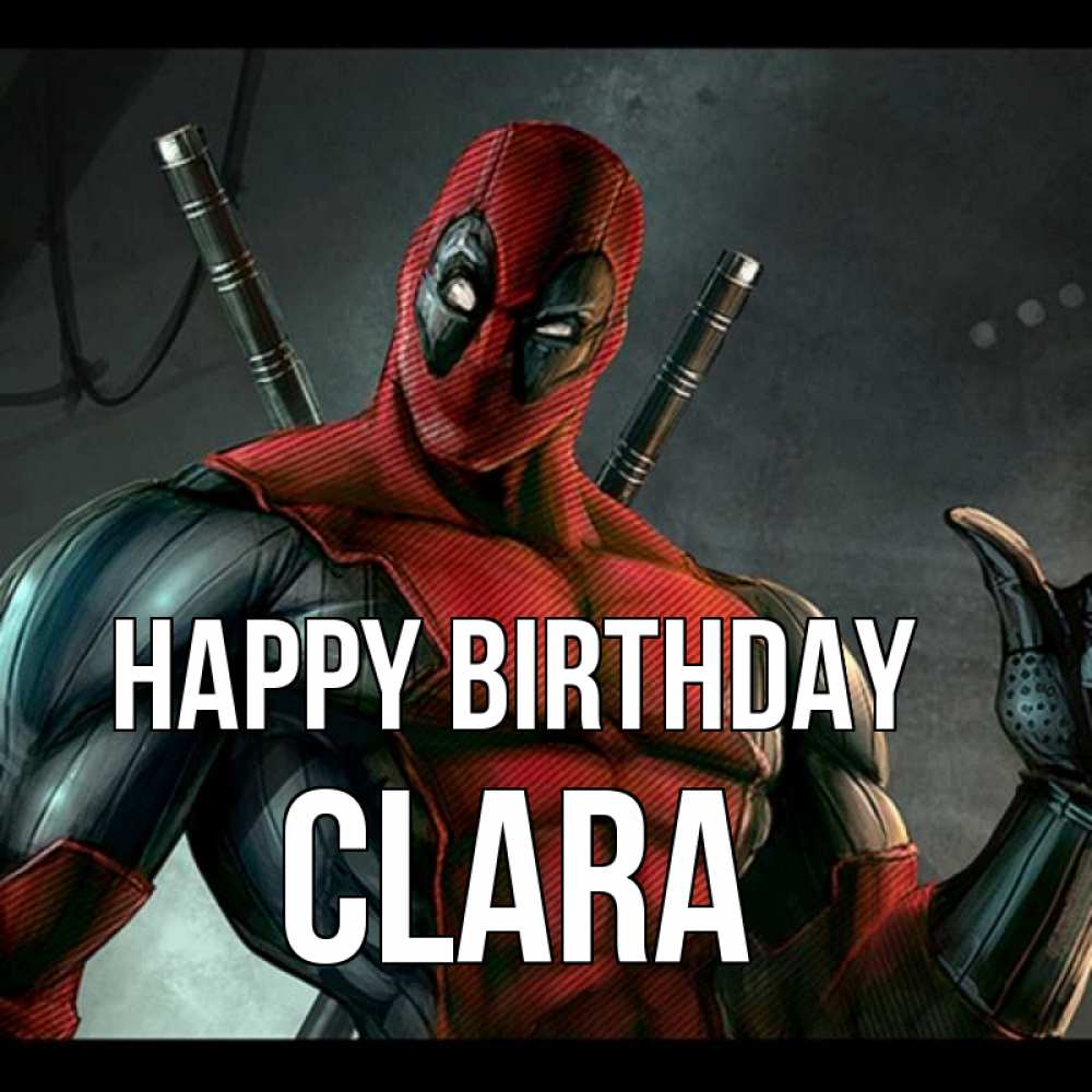 Greetings card с именем, Clara Happy Birthday марвел супергерои Greetings with text for free download 
