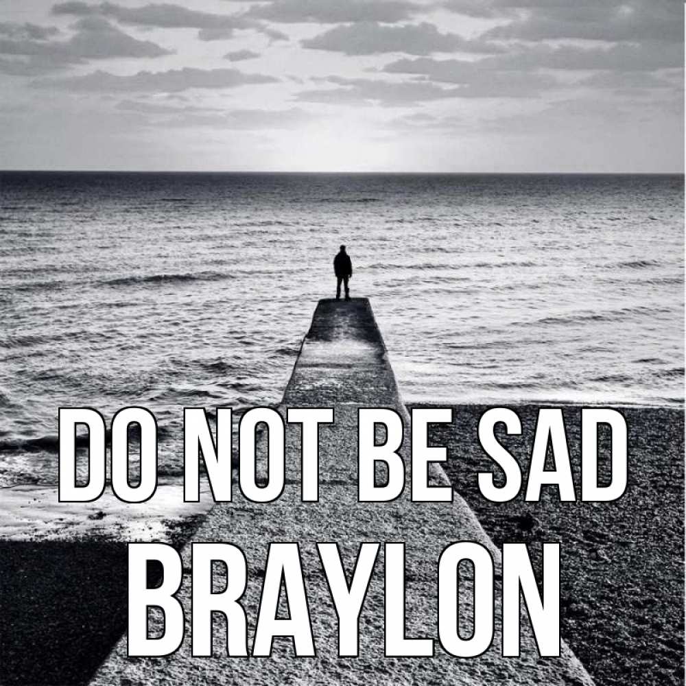 Greetings card с именем, Braylon Do not be sad море Greetings with text for free download 