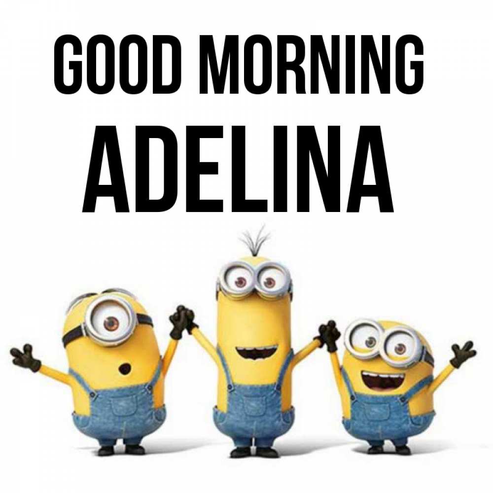 Greetings card с именем, Adelina Good morning бодренького утра Greetings with text for free download 