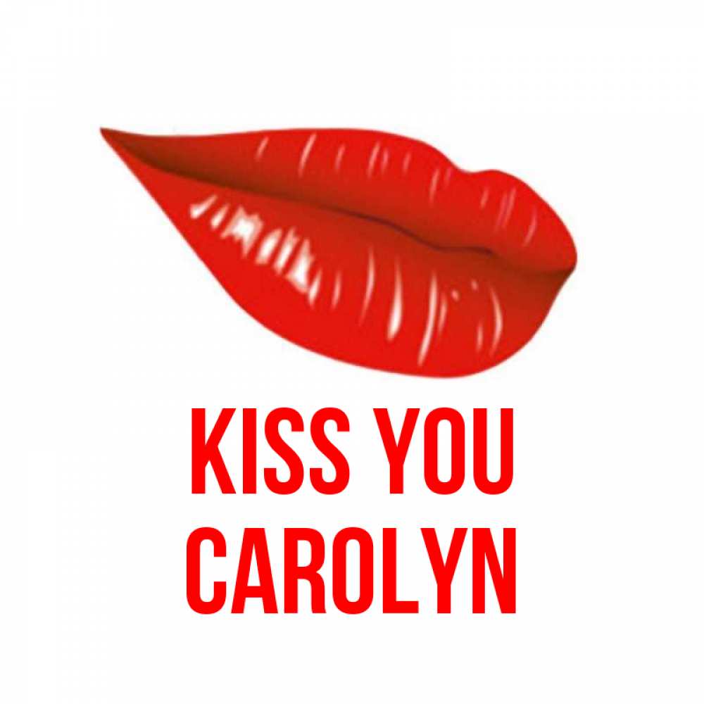 Greetings card с именем, Carolyn Kiss you губы на открытке Greetings with text for free download 