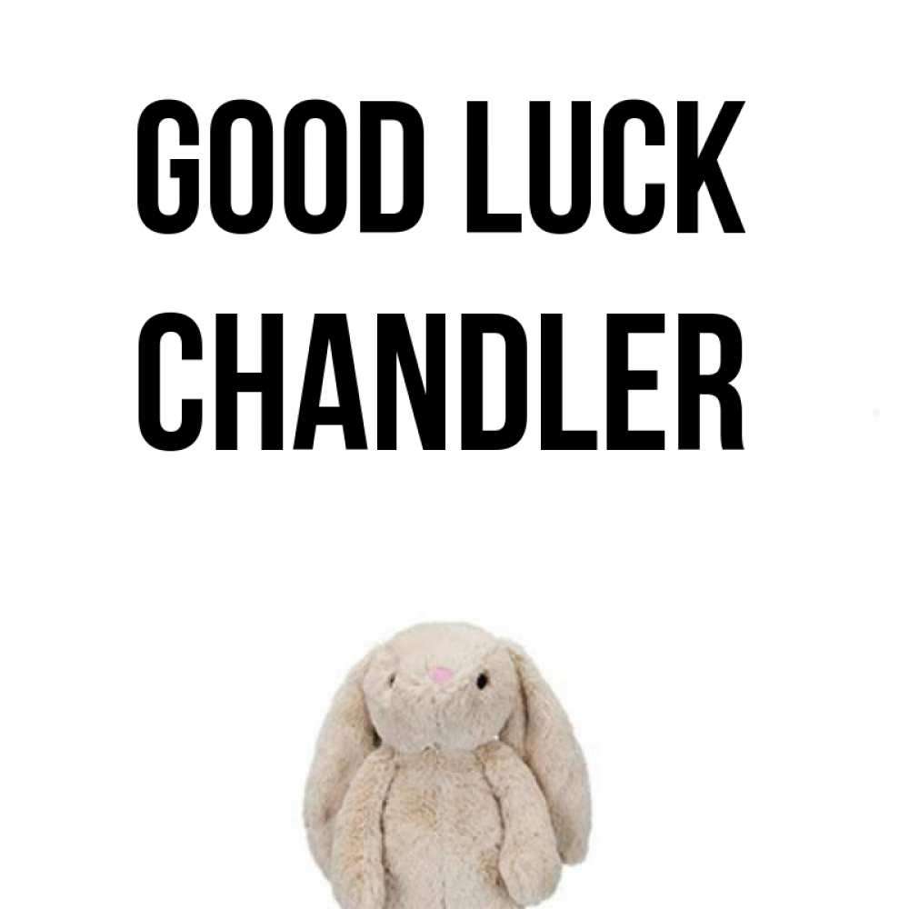 Greetings card с именем, Chandler Good luck сайт создаватель открыток Greetings with text for free download 