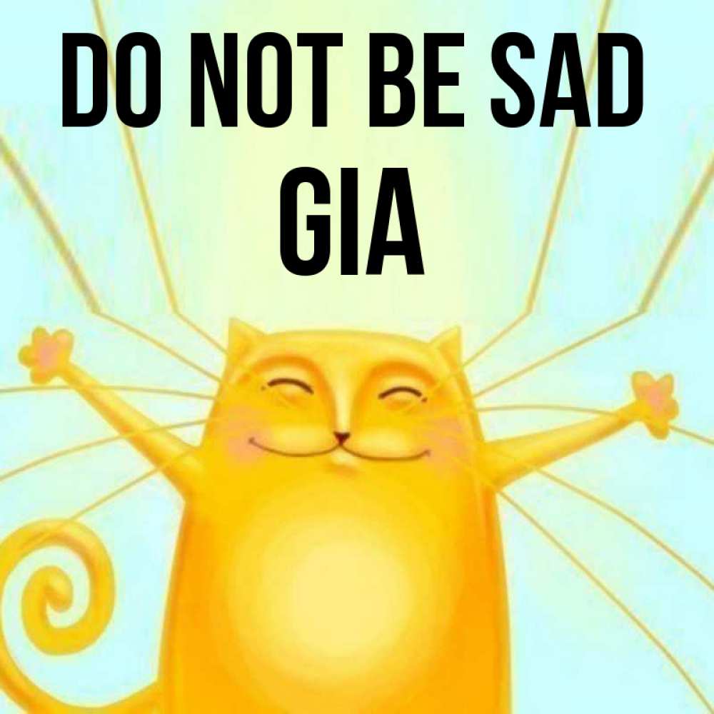 Greetings card с именем, Gia Do not be sad обнимашки усатые Greetings with text for free download 