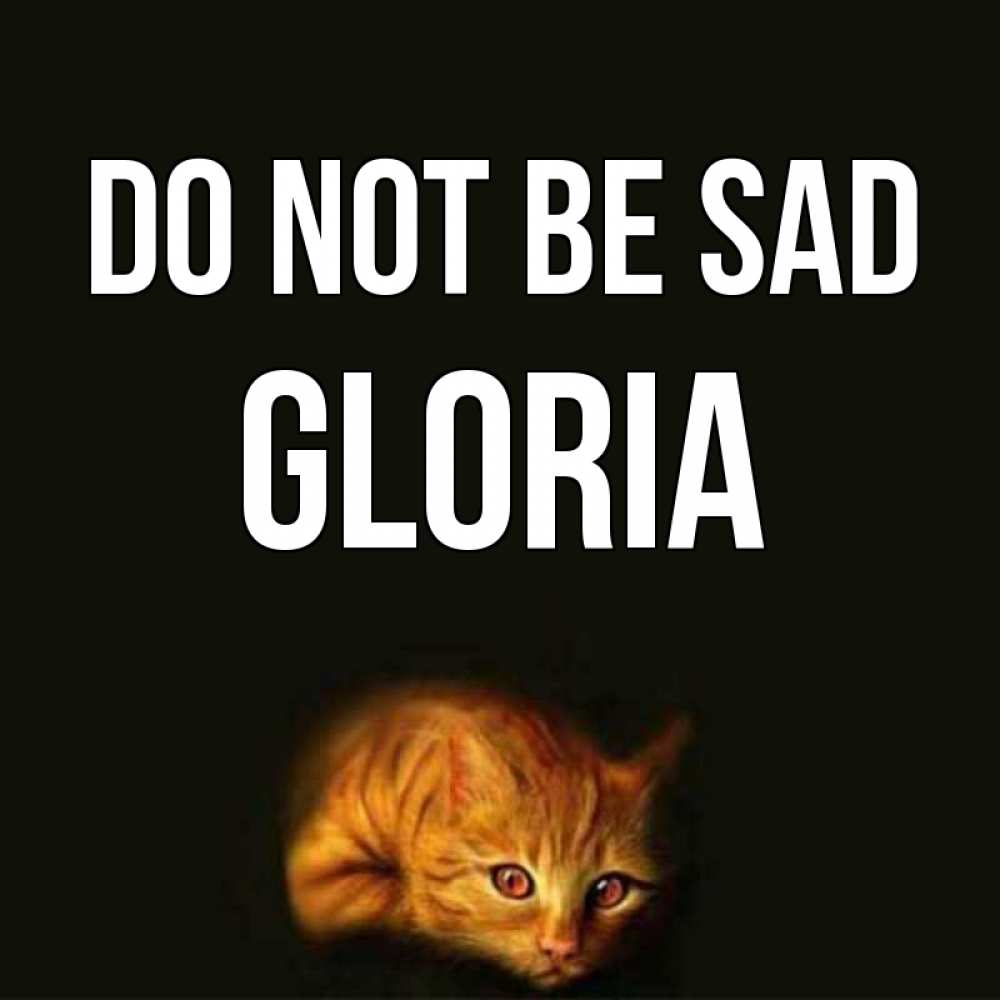 Greetings card с именем, Gloria Do not be sad лежащий кот в темноте Greetings with text for free download 