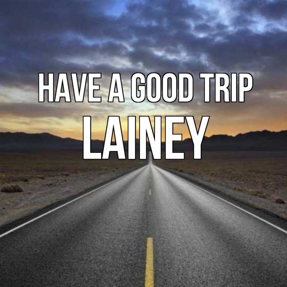 Greetings card с именем, Lainey Have a good trip горы на горизонте Greetings with text for free download 