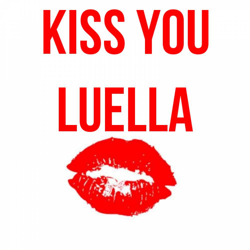 Greetings card с именем, Luella Kiss you помада и губы Greetings with text for free download 