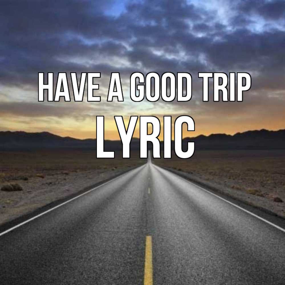 Greetings card с именем, Lyric Have a good trip горы на горизонте Greetings with text for free download 