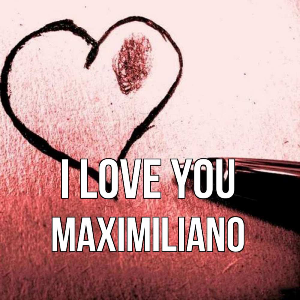 Greetings card с именем, Maximiliano I love you черное сердце Greetings with text for free download 