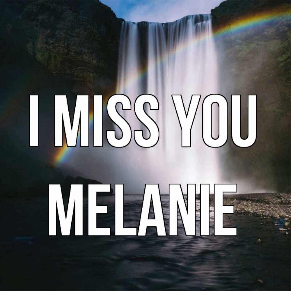 Greetings card с именем, Melanie I miss you иди скорее ко мне Greetings with text for free download 