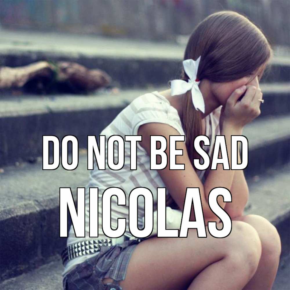 Greetings card с именем, Nicolas Do not be sad длинные волосы и белый бант Greetings with text for free download 