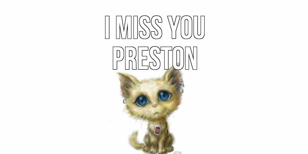Greetings card с именем, Preston I miss you я по тебе скучаю открытки для любимых с именем Greetings with text for free download 
