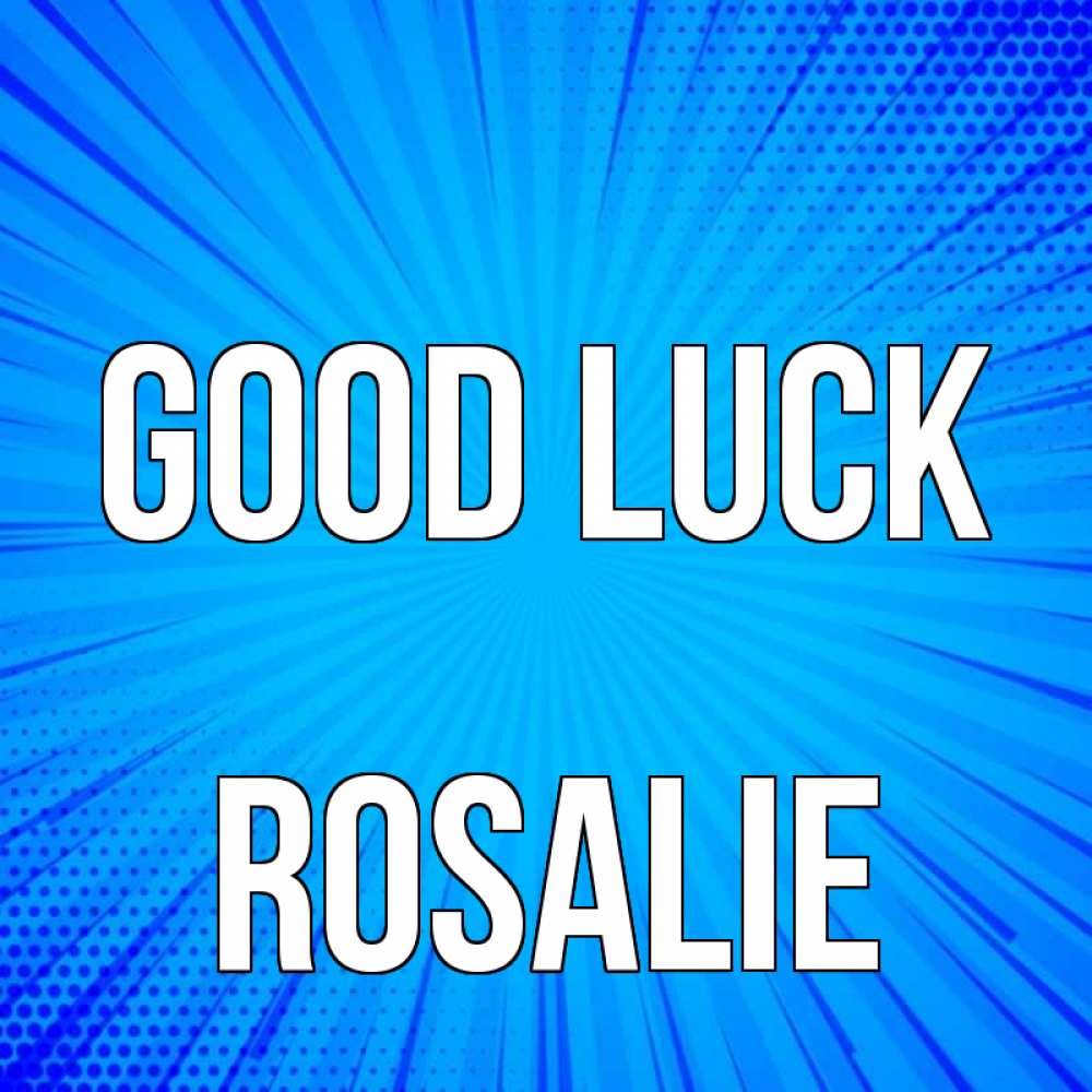 Greetings card с именем, Rosalie Good luck на удачу Greetings with text for free download 