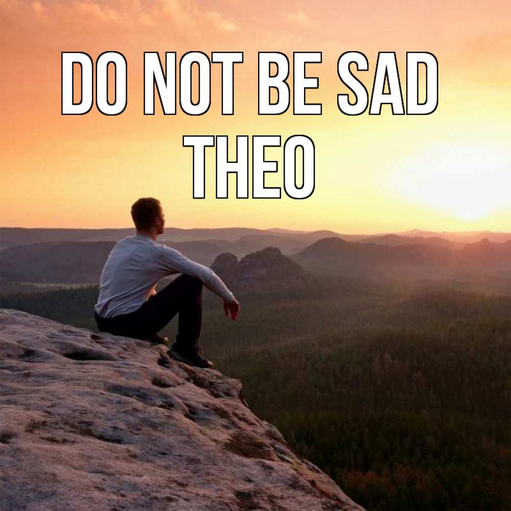 Greetings card с именем, Theo Do not be sad смотрим на закат Greetings with text for free download 