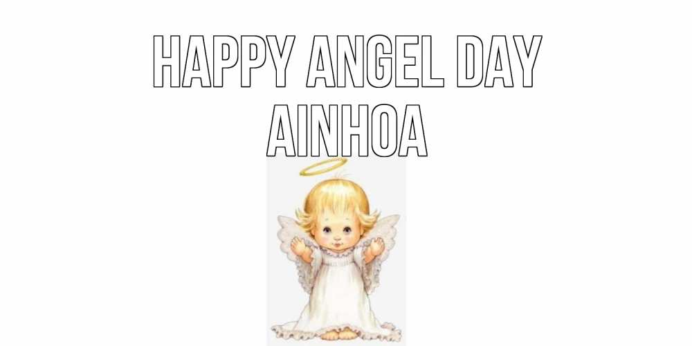 Greetings card с именем, Ainhoa happy angel day ангелочек, нимб Greetings with text for free download 